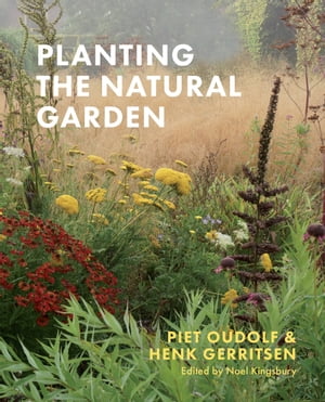 Planting the Natural Garden【電子書籍】 Piet Oudolf