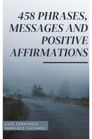 458 Phrases, Messages And Positive Affirmations