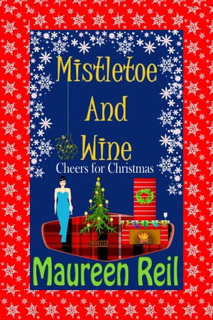 Mistletoe and Wine【電子書籍】[ Maureen Re