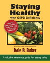 Staying Healthy with G6PD Deficiency A valuable reference guide for eating safely【電子書籍】[ Dale R. Baker ]