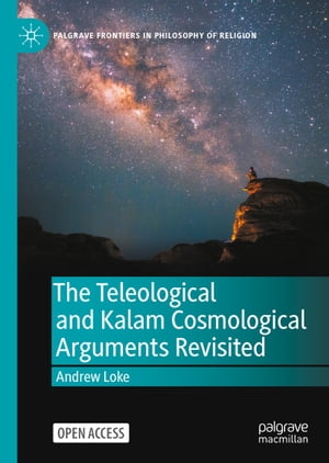 The Teleological and Kalam Cosmological Arguments Revisited