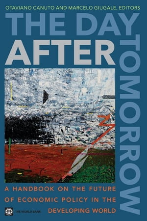 The Day After Tomorrow: A Handbook On The Future Of Economic Policy In The Developing World