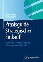 Praxisguide Strategischer Einkauf Know-how, Tools und Techniken f?r den globalen Beschaffer