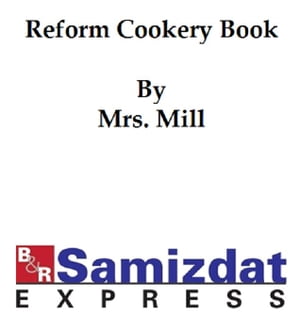 ŷKoboŻҽҥȥ㤨Reform Cookery Book, up-to-date health cookery for the twentieth century (c. 1900Żҽҡ[ Mrs. Mill ]פβǤʤ132ߤˤʤޤ