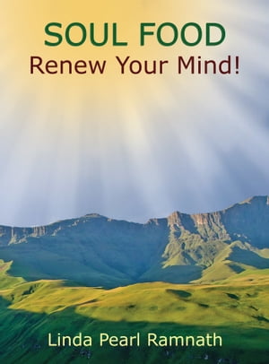 Soul Food: Renew Your Mind!Żҽҡ[ Linda Pearl Ramnath ]