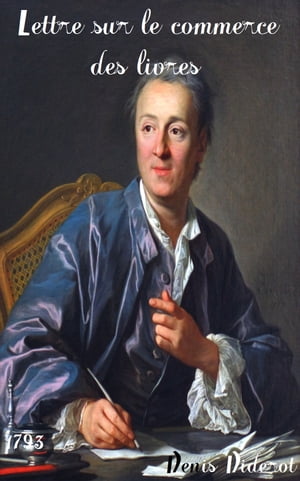 Lettre sur le commerce des livres Lettre historique et politique adresse?e a? un magistrat sur le commerce de la librairie ( Edition int?grale )Żҽҡ[ Denis Diderot ]