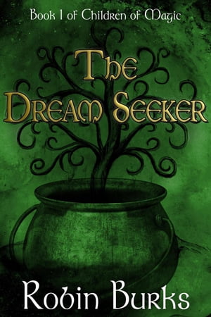 The Dream Seeker Children of Magic, #1Żҽҡ[ Robin Burks ]