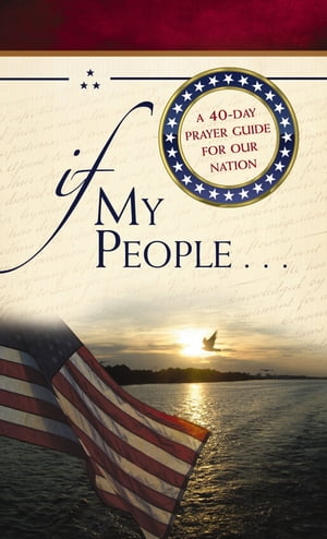 If My People . . . A 40-Day Prayer Guide for Our Nation【電子書籍】[ Jack Countryman ]