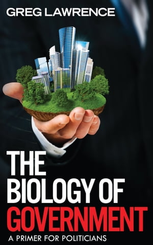 ŷKoboŻҽҥȥ㤨The Biology of Government A Primer for PoliticiansŻҽҡ[ Greg Lawrence ]פβǤʤ487ߤˤʤޤ