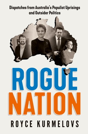 Rogue Nation Fascinating, relevant, compelling ? the one book about Australian politics you must read