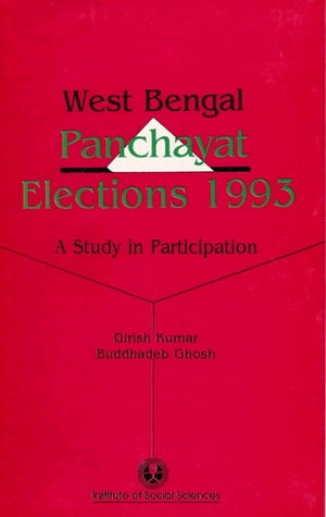 West Bengal Panchayat Elections 1993 A Study in Participation