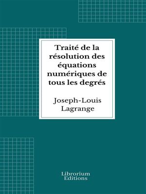 Traité de la résolution des équations numériques de tous les degrés