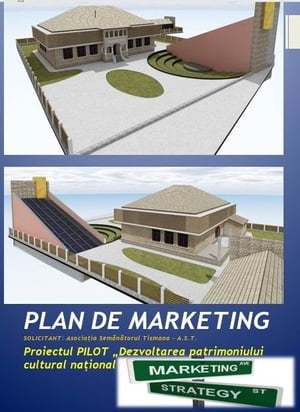 MODEL PLAN DE MARKETING Dezvoltarea patrimoniului cultural na?ional 5.000.000 EURO PROIECT POR MUZEU A?ezarea din epoca bronzului【電子書籍】[ ASOCIATIA TISMANA ]