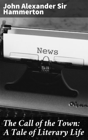 ŷKoboŻҽҥȥ㤨The Call of the Town: A Tale of Literary Life The Vibrant Tapestry of London's Literary LifeŻҽҡ[ Sir John Alexander Hammerton ]פβǤʤ150ߤˤʤޤ
