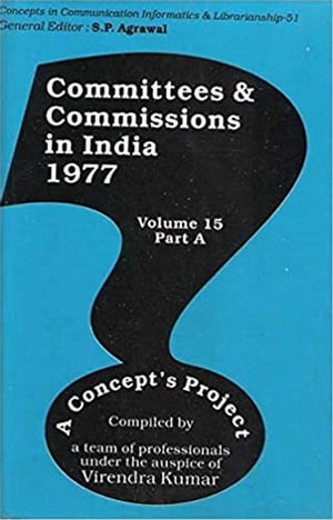 Committees and Commissions in India 1977 A Concept's Project (Concepts in Communication Informatics and Librarianship-51)