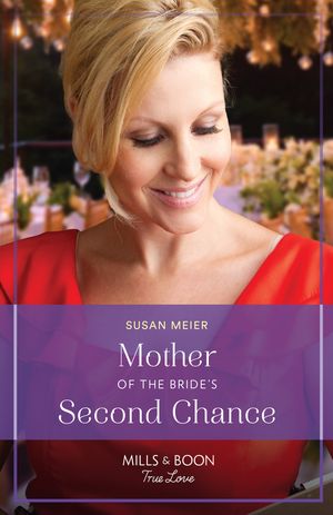 楽天楽天Kobo電子書籍ストアMother Of The Bride's Second Chance （The Bridal Party, Book 2） （Mills & Boon True Love）【電子書籍】[ Susan Meier ]