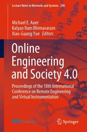 Online Engineering and Society 4.0 Proceedings of the 18th International Conference on Remote Engineering and Virtual Instrumentation