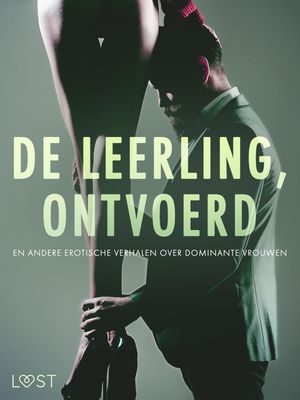 De leerling, Ontvoerd en andere erotische verhalen over dominante vrouwen