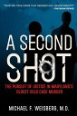A Second Shot The Pursuit of Justice in Maryland's Oldest Cold Case Murder【電子書籍】...