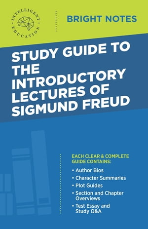 Study Guide to the Introductory Lectures of Sigmund Freud【電子書籍】[ Intelligent Education ]