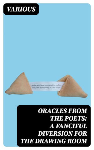 Oracles from the Poets: A Fanciful Diversion for the Drawing Room