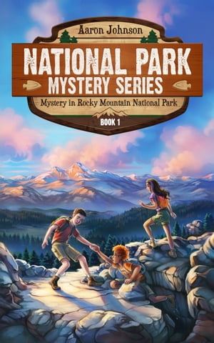 Mystery in Rocky Mountain National Park A Mystery Adventure in the National Parks【電子書籍】 Aaron Johnson