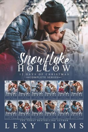 Snowflake Hollow - Complete Series 12 Days of Christmas, #13【電子書籍】[ Lexy Timms ]