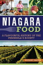 Niagara Food A Flavourful History of the Peninsula's Bounty