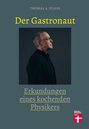 Der Gastronaut - Erkundungen eines kochenden Physikers Kochbuch mit K?chenph?nomenen und ausgefallenen Rezepten ? Thomas Vilgis【電子書籍】[ Thomas Vilgis ]