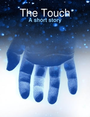 The Touch: A Short Story