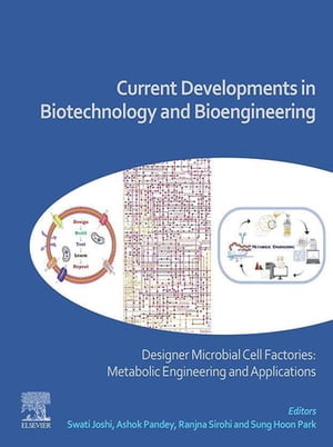 Current Developments in Biotechnology and Bioengineering Designer Microbial Cell Factories: Metabolic Engineering and Applications【電子書籍】