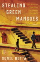 Stealing Green Mangoes Two Brothers, Two Fates, One Indian Childhood【電子書籍】 Sunil Dutta