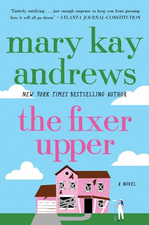 The Fixer Upper A Novel【電子書籍】 Mary Kay Andrews
