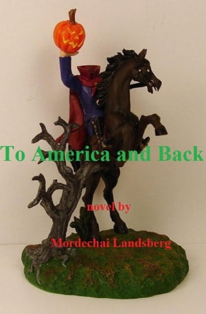 To America and Back【電子書籍】[ Mordechai Landsberg ]
