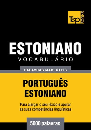 Vocabul?rio Portugu?s-Estoniano - 5000 palavras mais ?teis