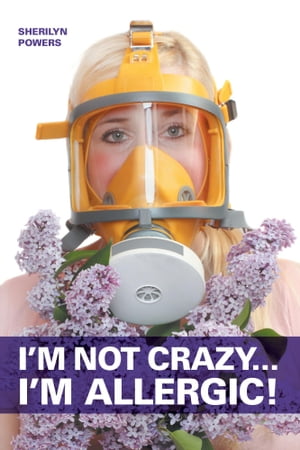 I'm Not Crazy... I'm Allergic