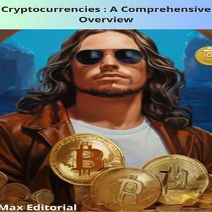 Cryptocurrencies : A Comprehensive OverviewŻҽҡ[ MAX EDITORIAL ]