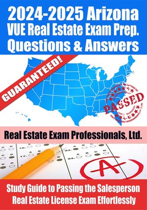 2024-2025 Arizona VUE Real Estate Exam Prep Questions & Answers: Study Guide to Passing the Salesperson Real Estate License Exam Effortlessly