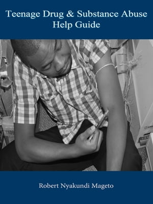 Teenage Drug and Substance Abuse Help Guide