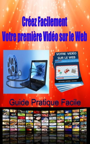 Créez Facilement Votre première Vidéo sur le Web.