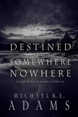 Destined to Somewhere NowhereŻҽҡ[ Michael R.E. Adams ]