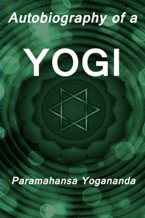 Autobiography of a Yogi【電子書籍】[ Paramahansa Yogananda ]