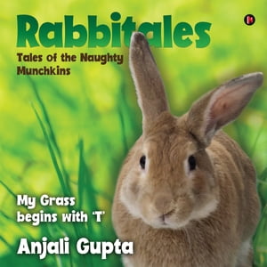 ŷKoboŻҽҥȥ㤨Rabbitales - Tales of the Naughty Munchkins My Grass begins with 'T'Żҽҡ[ Anjali Gupta ]פβǤʤ88ߤˤʤޤ