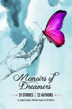 Memoirs of Dreamers: 31 Stories | 22 AuthorsŻҽҡ[ Jagrit Gupta ]