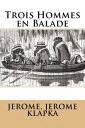 Trois hommes en balade【電子書籍】[ Jerome