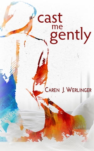 Cast Me GentlyŻҽҡ[ Caren J. Werlinger ]