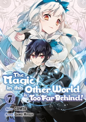 The Magic in this Other World is Too Far Behind! (Manga Version) Volume 7