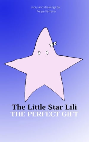 The Little Star Lili The Perfect GiftŻҽҡ[ Felipe Ferreira ]