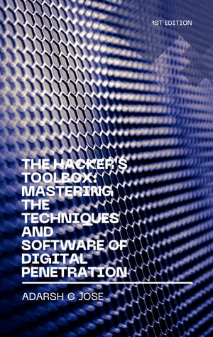 The Hacker's Toolbox: Mastering the Techniques and Software of Digital Penetration