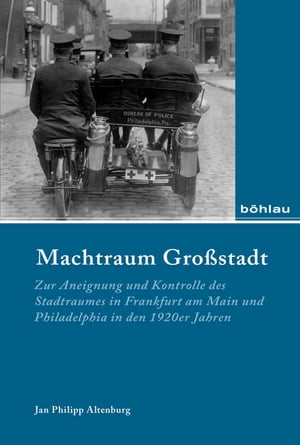 Machtraum Gro?stadt Zur Aneignung und Kontrolle des Stadtraumes in Frankfurt am Main und Philadelphia in den 1920er Jahren【電子書籍】[ Jan Philipp Altenburg ]